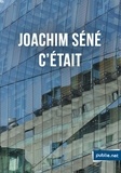 Joachim Séné - C'était - De la vie salariée en openspace (et la quitter)..