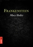 Mary Shelley - Frankenstein - L'absolu chef d'oeuvre du monstre, et monstre tout aussi absolu..
