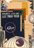 Maurice Leblanc et Philippe Ethuin - Les trois yeux - ou comment l'inventeur d'Arsène Leblanc invente le cinéma à voir le passé.