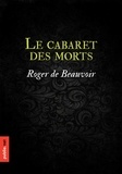 Roger de Beauvoir - Le cabaret des morts - avec peintres, cadavres, amours et Flandres.