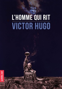 Victor Hugo - L'homme qui rit - la grande fresque de la justice et du mal, entre l'aveugle, le défiguré et le saltimbanque.