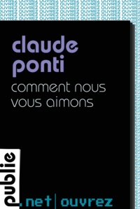 Claude Ponti - Comment nous vous aimons - le cri de Claude Ponti à la détresse du monde.