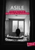 Maryse Hache et Tina Kazakhishvili - Asile - immersion dans un hôpital psychiatrique, témoignage et leçon d'humanité.