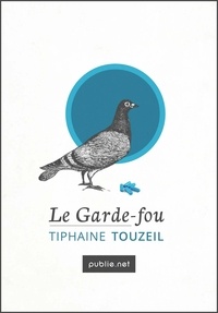 Tiphaine Touzeil - Le Garde-fou - Un journal extime.