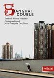 Pierre Vinclair et Jean-François Devillers - Shanghai Double - la ville et son double, la photographie comme arme de poing, la trajectoire du poème urbain.