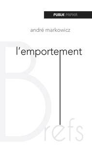 André Markowicz - L'emportement.