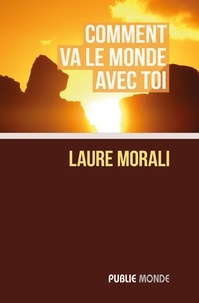 Laure Morali - Comment va le monde avec toi.