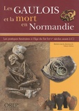 Fabien Delrieu - Les Gaulois et la mort en Normandie - Les pratiques funéraires à l'âge du fer (VIIe-Ier siècles avant J.-C.).