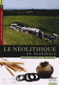 Emmanuel Ghesquière et Cyril Marcigny - Le Néolithique en Normandie - 5500 à 2300 avant notre ère.