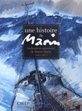 Virginie Tamencew et Julie Laplanche - Une histoire de Marin - Archives et souvenirs de Marin-Marie (1901-1987).