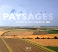 Cécile Germain-Vallée et Laurent Lespez - Paysages - La plaine de Caen à travers les âges.