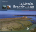 Cyril Marcigny et Hélène François - La Manche, fleuve d'échanges - De la Préhistoire à Guillaume le Conquérant.