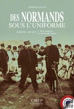 Jérémie Halais - Des Normands sous l'uniforme - 1889-1919 : De la caserne à la Grande Guerre.