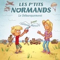 Aurélie Derreumaux et Laurent Granier - Les p'tits normands le débarquement.