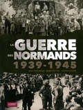 Jean-Yves Meslé et Marc Pottier - La guerre des normands 1939-1945.