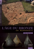 Cyril Marcigny - L'âge du Bronze en Normandie.