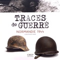 Christophe Prime - Traces de guerre - Normandie 1944.