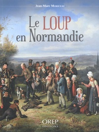 Jean-Marc Moriceau - Le loup en Normandie.