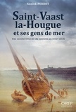 Annick Perrot - Saint-Vaast-la-Hougue et ses gens de mer - Une société littorale en Cotentin au XVIIIe siècle.