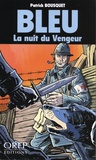 Patrick Bousquet - Bleu  : La nuit du vengeur.