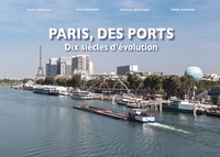 Marc Reimbold et Paul Scherrer - Paris, des ports - Dix siècles d'évolution.