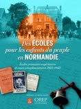 Yves Marion - Des écoles pour les enfants du peuple en Normandie - Ecoles primaires supérieures et cours élémentaires 1833-1960.