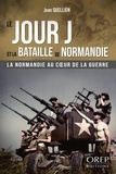 Jean Quellien - Le Jour J et la Bataille de Normandie.