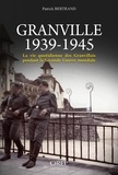 Patrick Bertrand - Granville 1939-1945, la vie quotidienne des Granvillais pendant la seconde guerre mondiale.