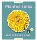 Robert Elger - Plantes relax pour jardins sans soucis !.