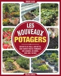 Robert Elger - Les nouveaux potagers - Sur bottes de paille, sur buttes, sous couvert végétal permanent, sur lasagnes, en carrés, sous abri, en bacs.