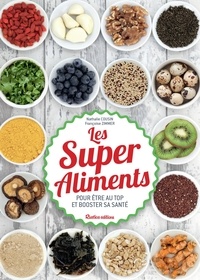 Nathalie Cousin et Françoise Zimmer - Les Super Aliments - Pour être au top et booster sa santé.