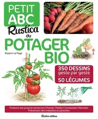 Rosenn Le Page et Isabelle Dervillers - Petit ABC Rustica du potager bio - 350 dessins geste par geste, 50 légumes.