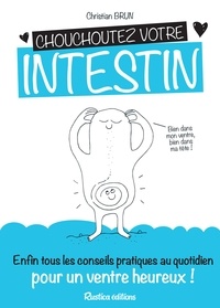 Christian Brun et Lénaïc Bourdelaud - Chouchoutez votre intestin - Enfin tous les conseils pratiques au quotidien pour un ventre heureux !.