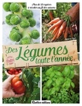 Robert Elger - Des légumes toute l'année - 70 espèces à récolter au fil des saisons.