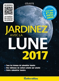 Isabelle Frances et Michel Marin - Jardinez avec la lune 2017 - Tous les travaux du calendrier lunaire - Des tableaux de culture plante par plante - Votre calendrier lunaire.