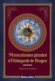 Sophie Macheteau - Miraculeuses plantes d'Hildegarde de Bingen - Usages & remèdes.