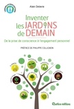 Alain Delavie et Philippe Collignon - Inventer les jardins de demain - De la prise de conscience à l'engagement personnel.