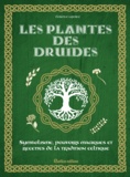 Florence Laporte et Michel Sinier - Les plantes des druides - Symbolisme, pouvoirs magiques et recettes de la tradition celtique.