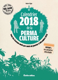 Robert Elger - Calendrier de la permaculture - Tous les travaux mois par mois de janvier à décembre 2018.