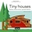 Elisabeth Nodinot et Bruno Thiery - Tiny houses - Petites constructions, grande liberté !.