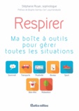 Stéphanie Ruyer - Respirer - Ma boîte à outils pour gérer toutes les situations.
