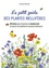 Laurent Renault - Le petit guide des plantes mellifères - 90 fiches pour favoriser la biodiversité et nourrir les abeilles et insectes buttineurs.