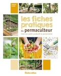 Robert Elger - Les fiches pratiques du permaculteur - Créer son jardin productif et personnalisé.