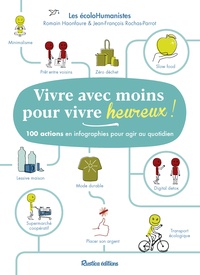 Romain Haonfaure et Jean-François Rochas-Parrot - Vivre avec moins pour vivre heureux ! - 100 actions en infographies pour agir au quotidien.