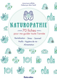 Anne-Laure Jaffrelo - Naturopathie - 70 fiches pour me guider toute l'année !.