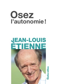 Jean-Louis Etienne - Osez l'autonomie !.