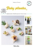 Stéphanie Clémarès - Baby plantes - 12 créations végétales en pas à pas.