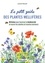 Laurent Renault - Le petit guide des plantes mellifères - 90 fiches pour favoriser la biodiversité et nourrir les abeilles et insectes butineurs.