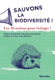 Hélène Soubelet et Jean-François Silvain - Sauvons la biodiversité ! - Les 10 actions pour (ré)agir !.