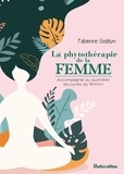 Fabienne Goddyn - La phytothérapie de la femme - Accompagner au quotidien les cycles du féminin.
